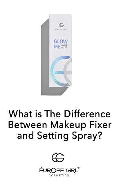 What is the Difference between Makeup Fixer And Setting Spray?