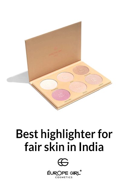 Best highlighter for fair skin in India