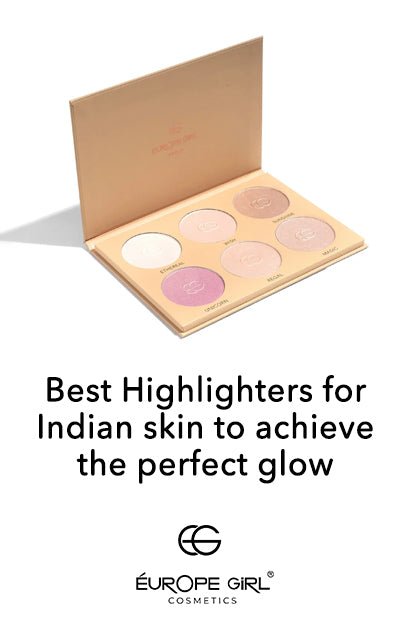 Best Highlighters for Indian skin to achieve the perfect glow